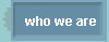 who we are